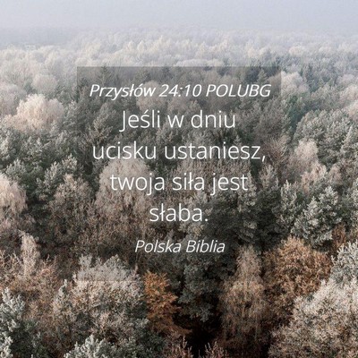 Picture 04 - Przysłów 24:10 POLUBG - Jeśli w dniu ucisku ustaniesz, twoja siła jest - Bible Verse Picture