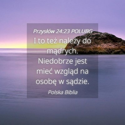 Picture 04 - Przysłów 24:23 POLUBG - I to też należy do mądrych. Niedobrze jest - Bible Verse Picture
