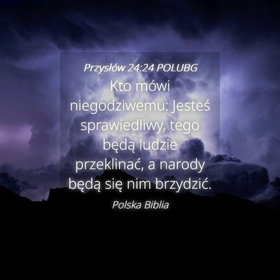 Picture 04 - Przysłów 24:24 POLUBG - Kto mówi niegodziwemu: Jesteś sprawiedliwy, - Bible Verse Picture