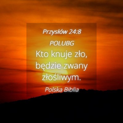 Picture 04 - Przysłów 24:8 POLUBG - Kto knuje zło, będzie zwany - Bible Verse Picture