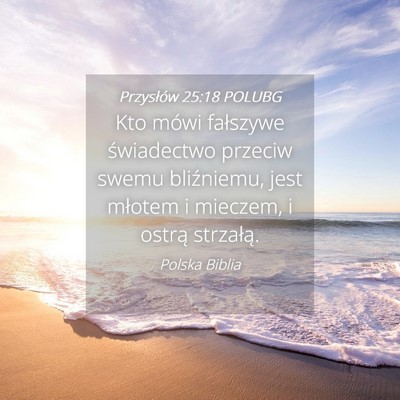Picture 04 - Przysłów 25:18 POLUBG - Kto mówi fałszywe świadectwo przeciw swemu - Bible Verse Picture