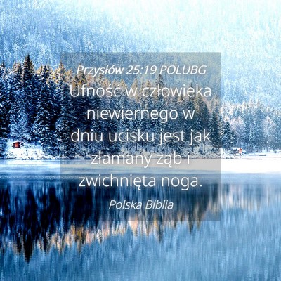 Picture 04 - Przysłów 25:19 POLUBG - Ufność w człowieka niewiernego w dniu ucisku - Bible Verse Picture
