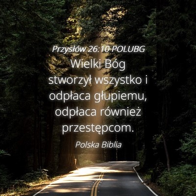 Picture 04 - Przysłów 26:10 POLUBG - Wielki Bóg stworzył wszystko i odpłaca - Bible Verse Picture