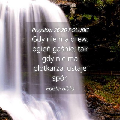 Picture 04 - Przysłów 26:20 POLUBG - Gdy nie ma drew, ogień gaśnie; tak gdy nie ma - Bible Verse Picture