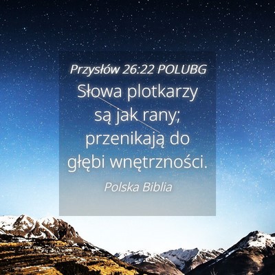 Picture 04 - Przysłów 26:22 POLUBG - Słowa plotkarzy są jak rany; przenikają do - Bible Verse Picture
