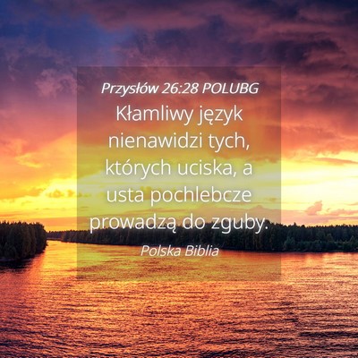Picture 04 - Przysłów 26:28 POLUBG - Kłamliwy język nienawidzi tych, których - Bible Verse Picture