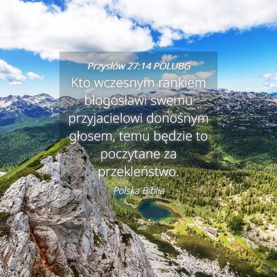 Picture 04 - Przysłów 27:14 POLUBG - Kto wczesnym rankiem błogosławi swemu - Bible Verse Picture