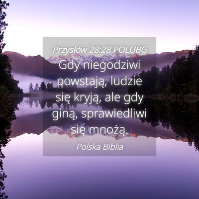 Picture 04 - Przysłów 28:28 POLUBG - Gdy niegodziwi powstają, ludzie się kryją, ale - Bible Verse Picture