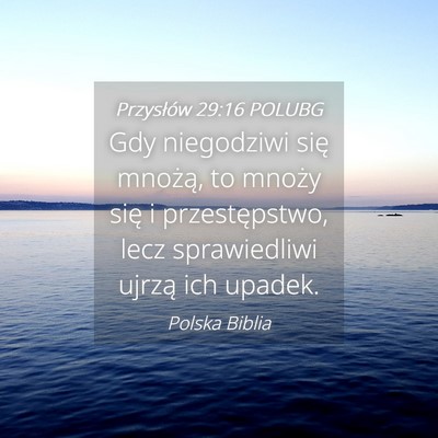 Picture 04 - Przysłów 29:16 POLUBG - Gdy niegodziwi się mnożą, to mnoży się i - Bible Verse Picture