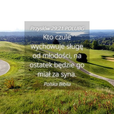 Picture 04 - Przysłów 29:21 POLUBG - Kto czule wychowuje sługę od młodości, na - Bible Verse Picture