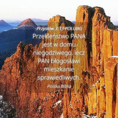 Picture 04 - Przysłów 3:33 POLUBG - Przekleństwo PANA jest w domu niegodziwego, lecz - Bible Verse Picture