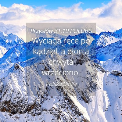 Picture 04 - Przysłów 31:19 POLUBG - Wyciąga ręce po kądziel, a dłonią chwyta - Bible Verse Picture