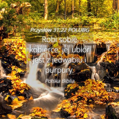 Picture 04 - Przysłów 31:22 POLUBG - Robi sobie kobierce; jej ubiór jest z jedwabiu i - Bible Verse Picture