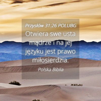 Picture 04 - Przysłów 31:26 POLUBG - Otwiera swe usta mądrze i na jej języku jest - Bible Verse Picture