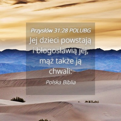 Picture 04 - Przysłów 31:28 POLUBG - Jej dzieci powstają i błogosławią jej, mąż - Bible Verse Picture