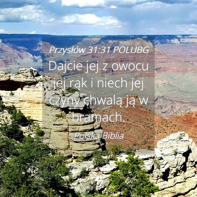 Picture 04 - Przysłów 31:31 POLUBG - Dajcie jej z owocu jej rąk i niech jej czyny - Bible Verse Picture