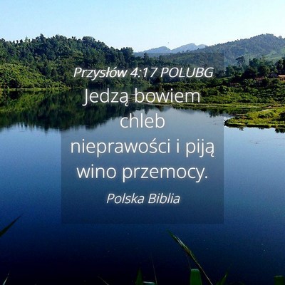 Picture 04 - Przysłów 4:17 POLUBG - Jedzą bowiem chleb nieprawości i piją wino - Bible Verse Picture