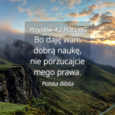 Picture 04 - Przysłów 4:2 POLUBG - Bo daję wam dobrą naukę, nie porzucajcie mego - Bible Verse Picture