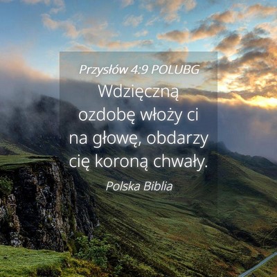 Picture 04 - Przysłów 4:9 POLUBG - Wdzięczną ozdobę włoży ci na głowę, - Bible Verse Picture