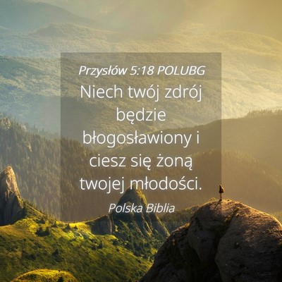 Picture 04 - Przysłów 5:18 POLUBG - Niech twój zdrój będzie błogosławiony i - Bible Verse Picture