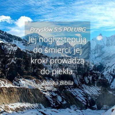 Picture 04 - Przysłów 5:5 POLUBG - Jej nogi zstępują do śmierci, jej kroki - Bible Verse Picture