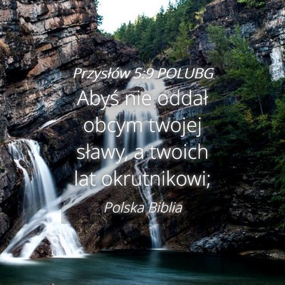 Picture 04 - Przysłów 5:9 POLUBG - Abyś nie oddał obcym twojej sławy, a twoich - Bible Verse Picture