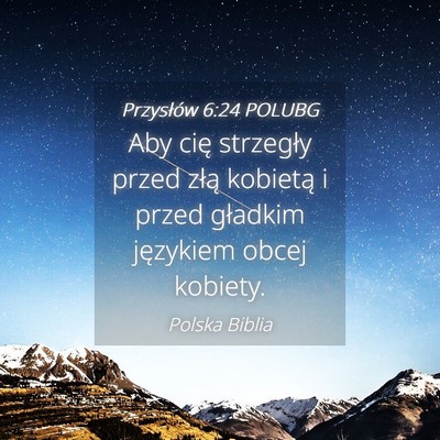Picture 04 - Przysłów 6:24 POLUBG - Aby cię strzegły przed złą kobietą i przed - Bible Verse Picture