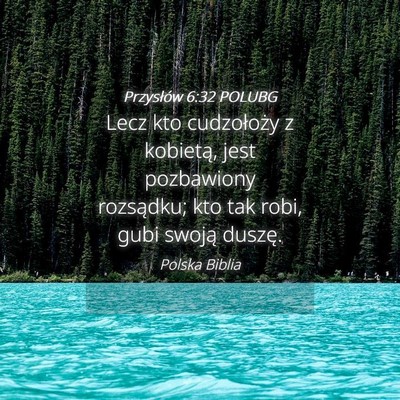 Picture 04 - Przysłów 6:32 POLUBG - Lecz kto cudzołoży z kobietą, jest pozbawiony - Bible Verse Picture