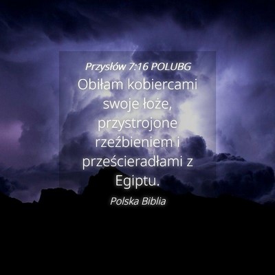 Picture 04 - Przysłów 7:16 POLUBG - Obiłam kobiercami swoje łoże, przystrojone - Bible Verse Picture