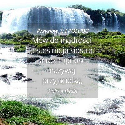 Picture 04 - Przysłów 7:4 POLUBG - Mów do mądrości: Jesteś moją siostrą, a - Bible Verse Picture