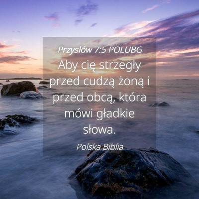 Picture 04 - Przysłów 7:5 POLUBG - Aby cię strzegły przed cudzą żoną i przed - Bible Verse Picture