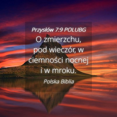 Picture 04 - Przysłów 7:9 POLUBG - O zmierzchu, pod wieczór, w ciemności nocnej i - Bible Verse Picture