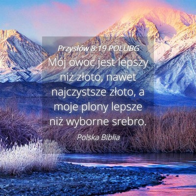 Picture 04 - Przysłów 8:19 POLUBG - Mój owoc jest lepszy niż złoto, nawet - Bible Verse Picture