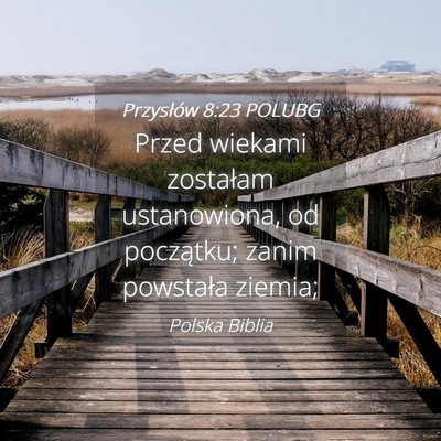 Picture 04 - Przysłów 8:23 POLUBG - Przed wiekami zostałam ustanowiona, od - Bible Verse Picture