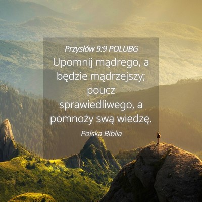 Picture 04 - Przysłów 9:9 POLUBG - Upomnij mądrego, a będzie mądrzejszy; poucz - Bible Verse Picture
