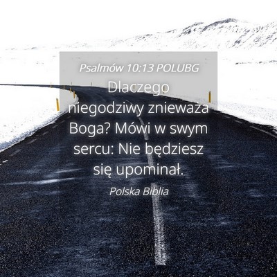 Picture 04 - Psalmów 10:13 POLUBG - Dlaczego niegodziwy znieważa Boga? Mówi w swym - Bible Verse Picture