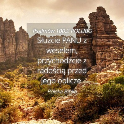 Picture 04 - Psalmów 100:2 POLUBG - Służcie PANU z weselem, przychodźcie z - Bible Verse Picture