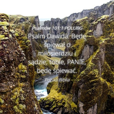 Picture 04 - Psalmów 101:1 POLUBG - Psalm Dawida. Będę śpiewał o miłosierdziu i - Bible Verse Picture