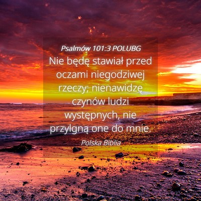 Picture 04 - Psalmów 101:3 POLUBG - Nie będę stawiał przed oczami niegodziwej - Bible Verse Picture