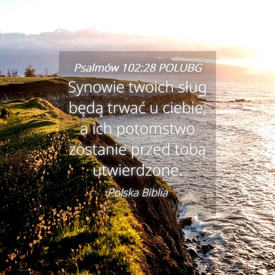 Picture 04 - Psalmów 102:28 POLUBG - Synowie twoich sług będą trwać u ciebie, a - Bible Verse Picture