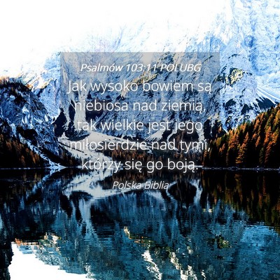 Picture 04 - Psalmów 103:11 POLUBG - Jak wysoko bowiem są niebiosa nad ziemią, tak - Bible Verse Picture
