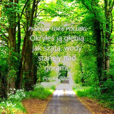 Picture 04 - Psalmów 104:6 POLUBG - Okryłeś ją głębią jak szatą, wody - Bible Verse Picture