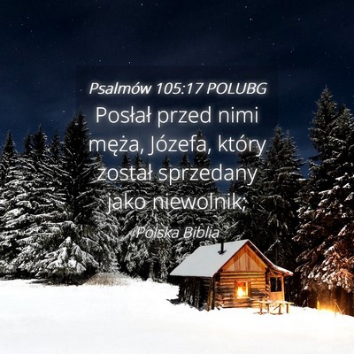 Picture 04 - Psalmów 105:17 POLUBG - Posłał przed nimi męża, Józefa, który - Bible Verse Picture
