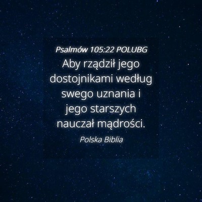 Picture 04 - Psalmów 105:22 POLUBG - Aby rządził jego dostojnikami według swego - Bible Verse Picture