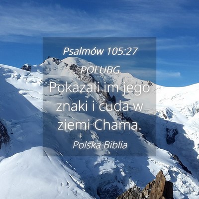 Picture 04 - Psalmów 105:27 POLUBG - Pokazali im jego znaki i cuda w ziemi - Bible Verse Picture