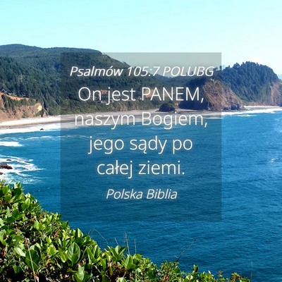 Picture 04 - Psalmów 105:7 POLUBG - On jest PANEM, naszym Bogiem, jego sądy po - Bible Verse Picture