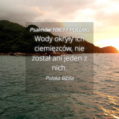 Picture 04 - Psalmów 106:11 POLUBG - Wody okryły ich ciemięzców, nie został ani - Bible Verse Picture