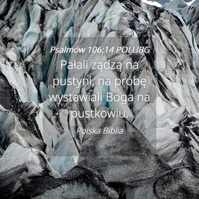Picture 04 - Psalmów 106:14 POLUBG - Pałali żądzą na pustyni, na próbę - Bible Verse Picture