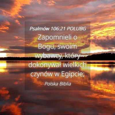 Picture 04 - Psalmów 106:21 POLUBG - Zapomnieli o Bogu, swoim wybawcy, który - Bible Verse Picture