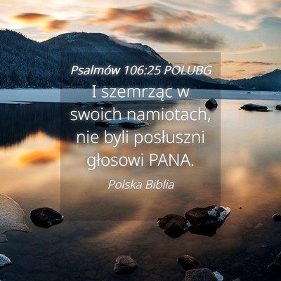 Picture 04 - Psalmów 106:25 POLUBG - I szemrząc w swoich namiotach, nie byli - Bible Verse Picture